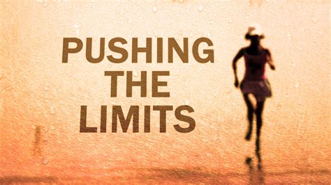 Pushing the Limits .